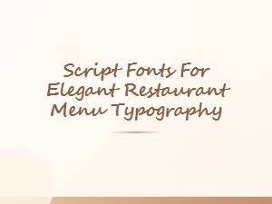 Masterful Script Fonts for Restaurant Menu Designs