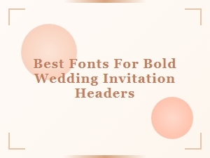 Top Modern Bold Fonts for Standout Wedding Invitation Headers