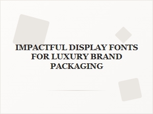 Luxury Packaging Fonts That Command Attention