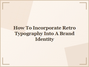 Retro Fonts for Modern Brand Identity